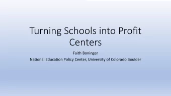 Turning Schools into Profit  Centers  Faith Boninger  National Education Policy Center, University
