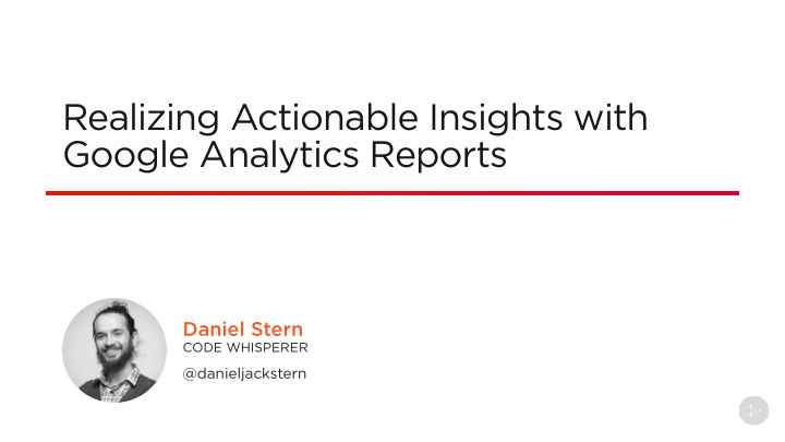 realizing actionable insights with google analytics
