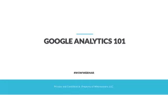 GOOGLE  GOOGLE ANAL  ANALYTICS  YTICS 101  101  #WOWW  WOWWEBIN  EBINAR  AR  Private and