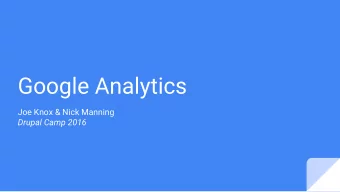 Google Analytics  Joe Knox &amp; Nick Manning  Drupal Camp 2016  Hello.  Joe Knox  Nick Manning