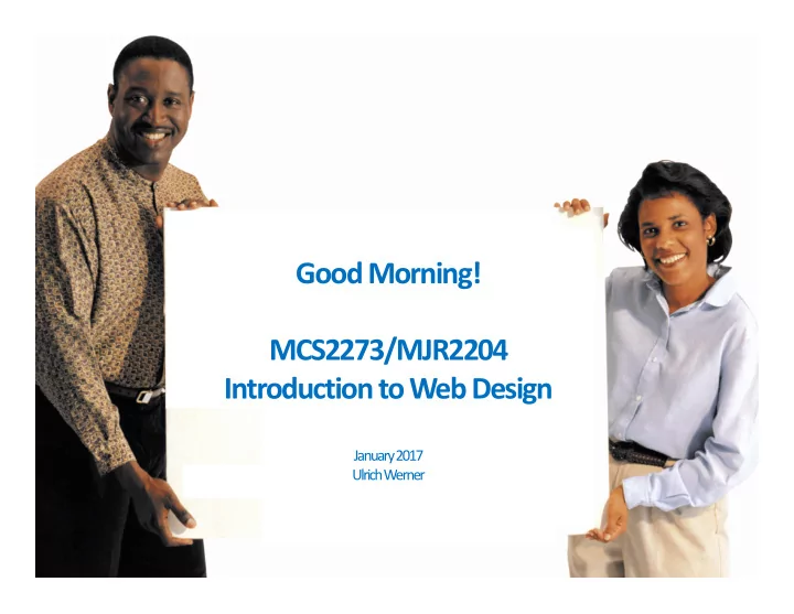 good morning mcs2273 mjr2204 introduction to web design