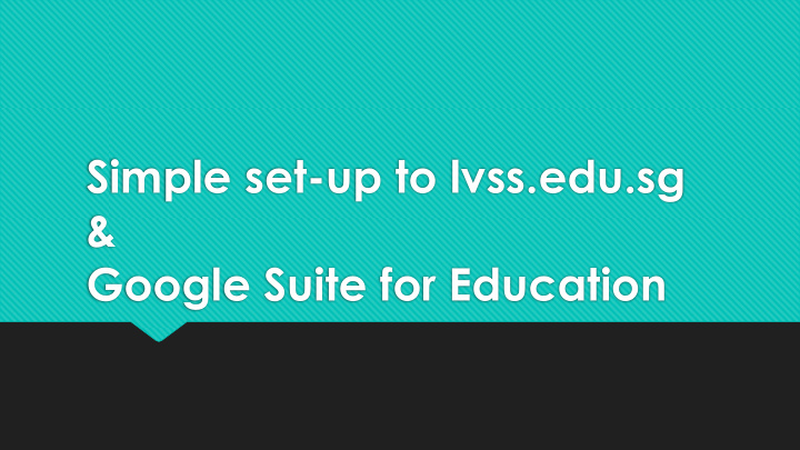 simple set up to lvss edu sg google suite for education