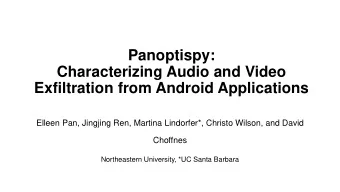 Panoptispy:  Characterizing Audio and Video  Exfiltration from Android Applications  Elleen Pan,