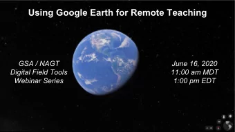 Using Google Earth for Remote Teaching  GSA / NAGT  June 16, 2020  Digital Field Tools  11:00 am