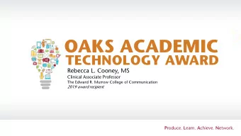 OAKS ACADEMIC  TECHNOLOGY AWARD  Rebecca L. Cooney, MS  Clinical Associate Professor  The Edward R.