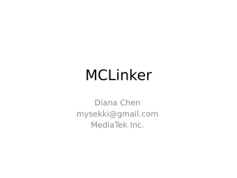 MCLinker  Diana Chen  mysekki@gmail.com  MediaT  ek Inc.  System  Modular  LLVM MC  Linker