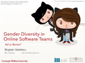 Gender Diversity in  Online Software Teams  Aid or Barrier?  Bogdan Vasilescu  @b_vasilescu