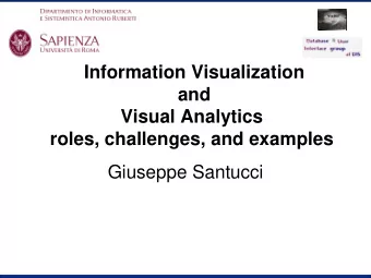 Information Visualization  and  Visual Analytics  roles, challenges, and examples  Giuseppe