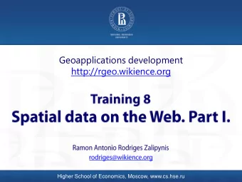 Geoapplications development  http://rgeo.wikience.org  Higher School of Economics, Moscow,