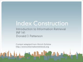 Index Construction  Introduction to Information Retrieval  INF 141  Donald J. Patterson  Content
