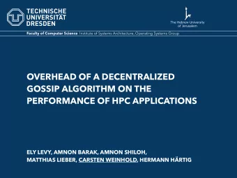 OVERHEAD OF A DECENTRALIZED  GOSSIP ALGORITHM ON THE   PERFORMANCE OF HPC APPLICATIONS  ELY