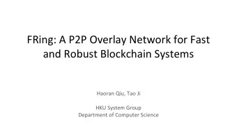 FRing: A P2P Overlay Network for Fast  and Robust Blockchain Systems  Haoran Qiu, Tao Ji  HKU