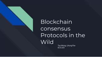 Blockchain  consensus  Protocols in the  Wild  Tao Wang, Lihang Pan  ECS 265  Apache Kafka