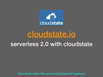 cloudstate.io  serverless 2.0 with cloudstate  Sean Walsh | Field CTO and Cloud Evangelist @