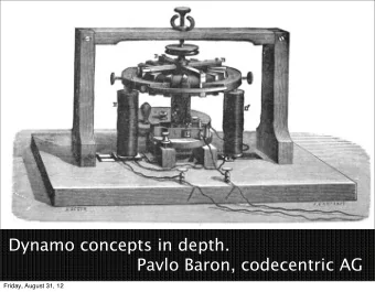 Dynamo concepts in depth.  Pavlo Baron, codecentric AG  Friday, August 31, 12  Pavlo Baron