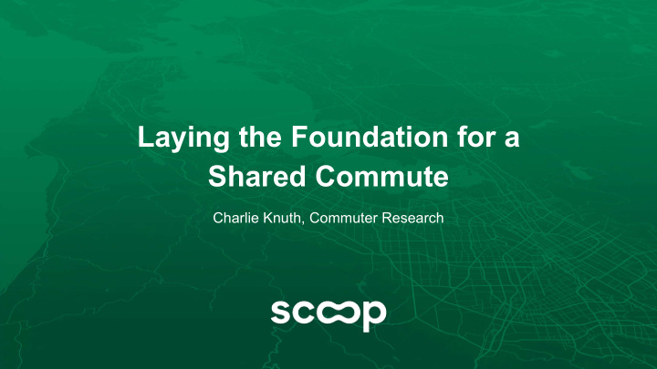 laying the foundation for a shared commute