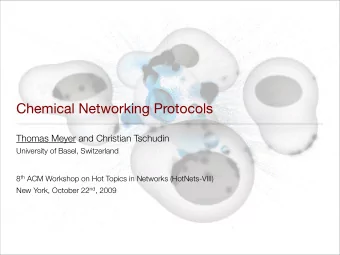 Chemical Networking Protocols  Thomas Meyer and Christian Tschudin  University of Basel,