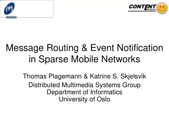 in Sparse Mobile Networks  Thomas Plagemann &amp; Katrine S. Skjelsvik  Distributed Multimedia