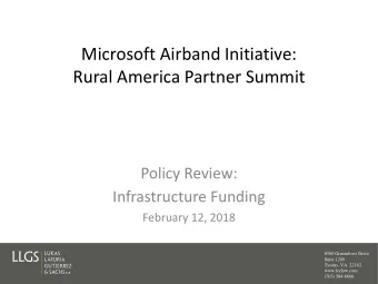 Microsoft Airband Initiative:  Rural America Partner Summit  Policy Review:  Infrastructure Funding