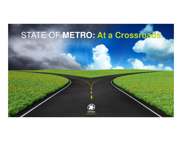 state of metro at a crossroads our commitment to you