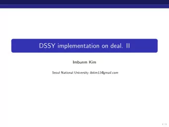 DSSY implementation on deal. II  Imbunm Kim Seoul National University ibkim11@gmail.com  1 / 3