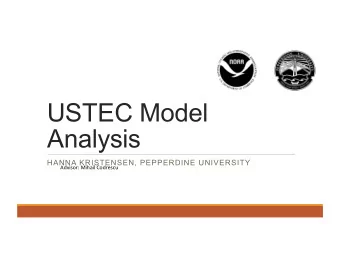 USTEC Model  Analysis  HANNA KRISTENSEN, PEPPERDINE UNIVERSITY  Advisor:  Mihail  Codrescu