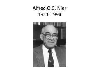 Alfred O.C. Nier  1911-1994  Electron Impact (Nier-type)  Thermal Ionization  Plasma Ion Source