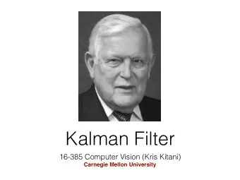 Kalman Filter  16-385 Computer Vision (Kris Kitani)  Carnegie Mellon University Examples up to now