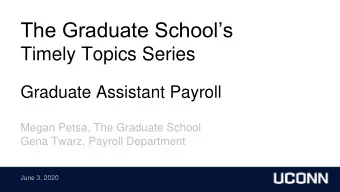 The Graduate Schools  Timely Topics Series  Graduate Assistant Payroll  Megan Petsa, The
