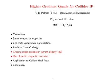 Higher Gradient Quads for Collider IP  R. B. Palmer (BNL),  Don Summers (Mississippi)  Physics and