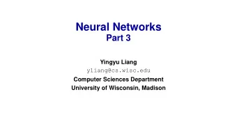 Neural Networks  Part 3  Yingyu Liang  yliang@cs.wisc.edu  Computer Sciences Department  University