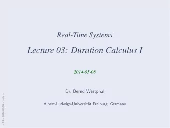 Lecture 03: Duration Calculus I  2014-05-08  Dr. Bernd Westphal   03  2014-05-08  main