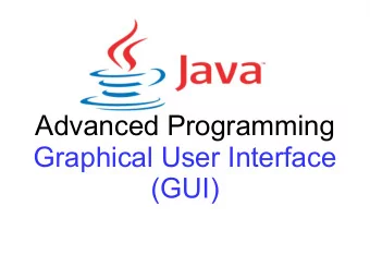 Advanced Programming  Graphical User Interface  (GUI)  Human-Machine Interfaces The ways in which a