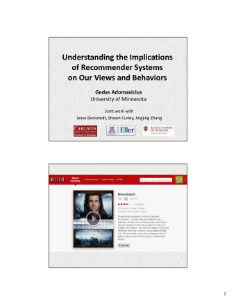 Understanding the Implications of Recommender Systems on Our Views and Behaviors Gedas Adomavicius