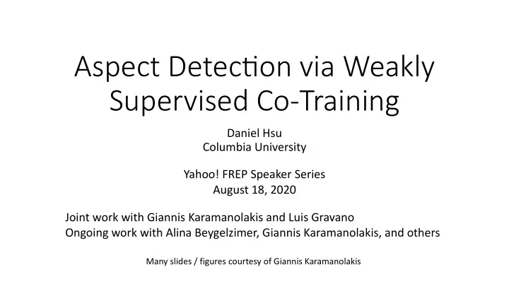 aspect detec on via weakly supervised co training