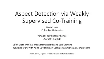 Aspect Detec)on via Weakly  Supervised Co-Training  Daniel Hsu  Columbia University  Yahoo! FREP