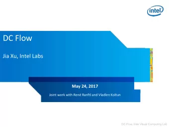 DC Flow  Jia Xu, Intel Labs  May 24, 2017  Joint work with Ren Ranftl and Vladlen Koltun  DC