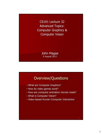 Overview/Questions  What are Computer Graphics?  How do video games work?  How are