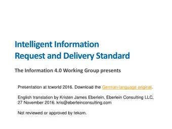 Intelligent Information  Request and Delivery Standard  The Information 4.0 Working Group presents