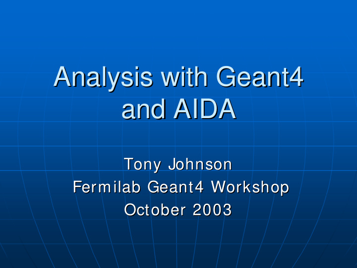 analysis with geant4 analysis with geant4 and aida and