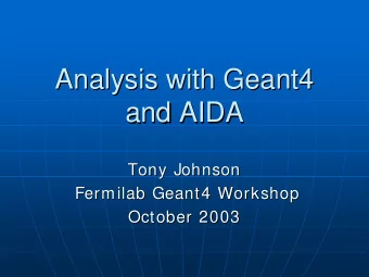 Analysis with Geant4  Analysis with Geant4  and AIDA  and AIDA  Tony Johnson  Tony Johnson