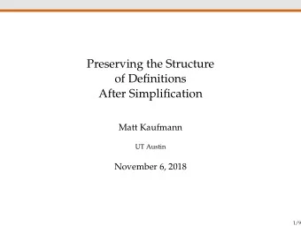 Preserving the Structure  of Definitions  After Simplification  Matt Kaufmann  UT Austin  November