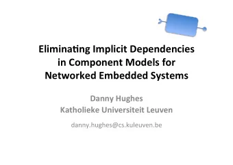 Elimina'ng  Implicit  Dependencies    in  Component  Models  for    Networked