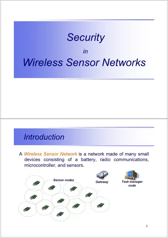 Security  in  Wireless Sensor Networks  Introduction A Wireless Sensor Network is a network made of