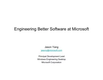 Engineering Better Software at Microsoft  Jason Yang  jasony@microsoft.com  Principal Development