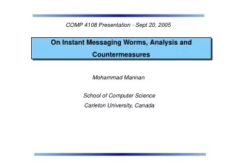 On Instant Messaging Worms, Analysis and  Countermeasures  Mohammad Mannan  School of Computer
