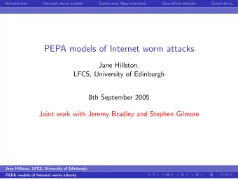 PEPA models of Internet worm attacks  Jane Hillston.  LFCS, University of Edinburgh  8th September
