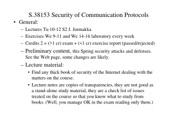 S.38153 Security of Communication Protocols   General:   Lectures Tu 10-12 S2 J. Jormakka