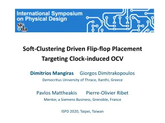 Soft-Clustering Driven Flip-flop Placement  Targeting Clock-induced OCV  Dimitrios Mangiras