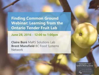 Ontario Tender Fruit Lab  June 28, 2016 - 12:00 to 1:00pm Claire Bur MaRS Solutions Lab Brent